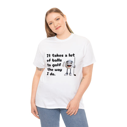 T-Shirt | It Takes A Lot Of Balls |