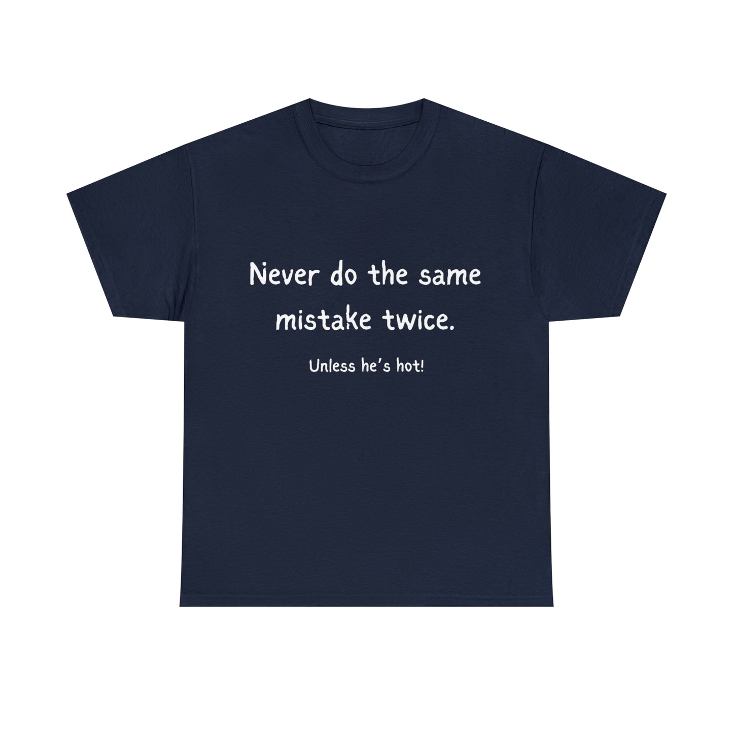 Funny T-Shirts | Never Do The Same Mistake Twice |