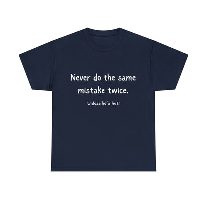 Funny T-Shirts | Never Do The Same Mistake Twice |