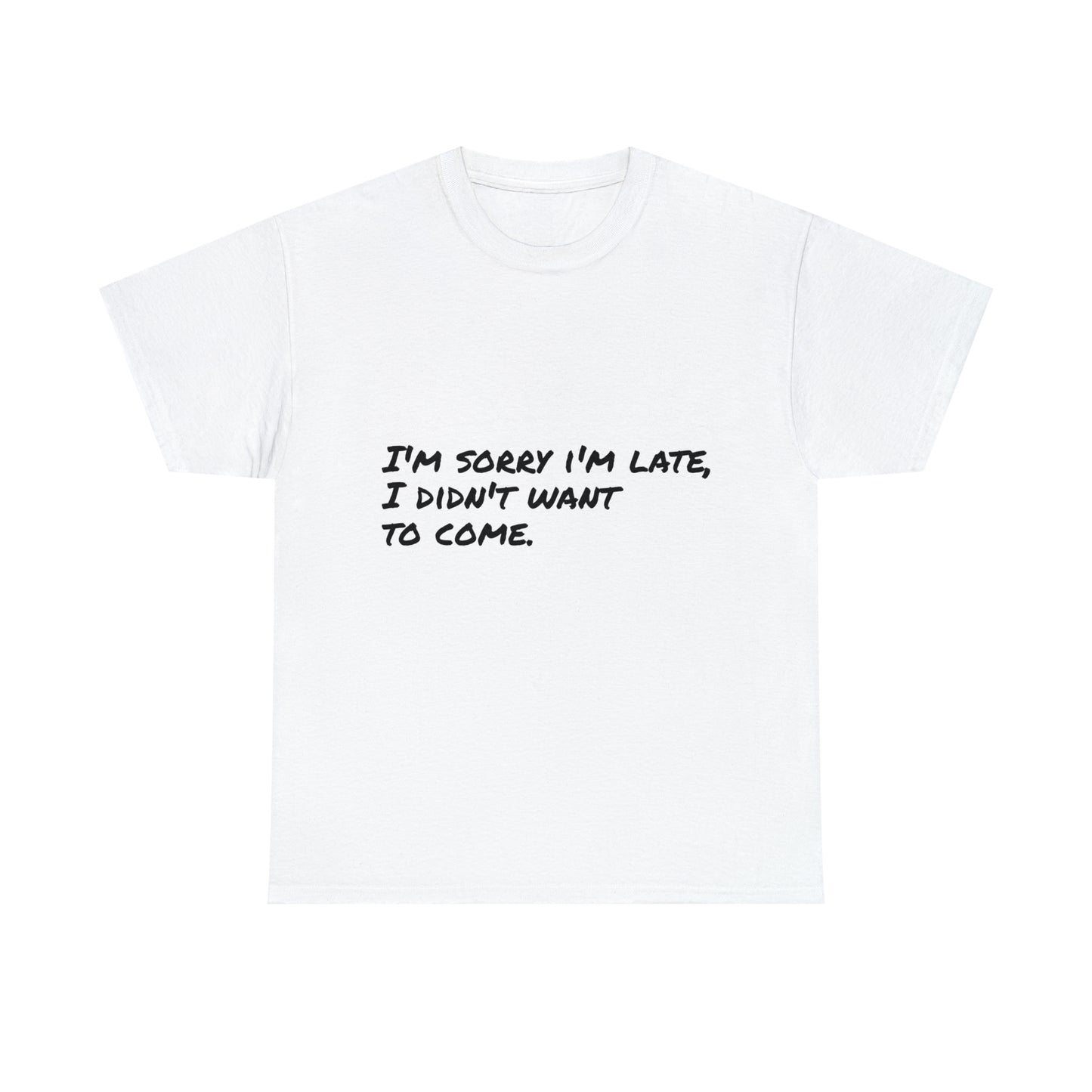 Funny T-Shirt | I'm Sorry I'm Late |