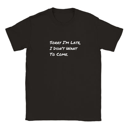 Funny T-Shirt | I'm Sorry I'm Late |