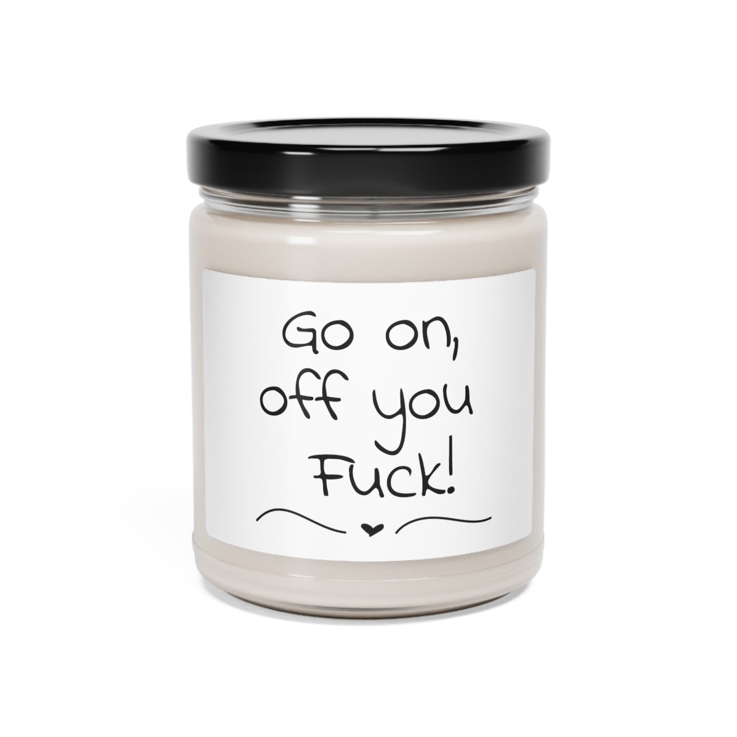 Funny Scented Soy Candle, 9oz - Go On Off You Fuck!