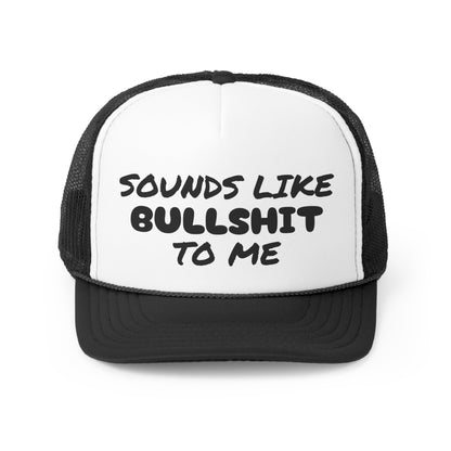 Funny Trucker Caps | Sounds Like Bullshit To Me |
