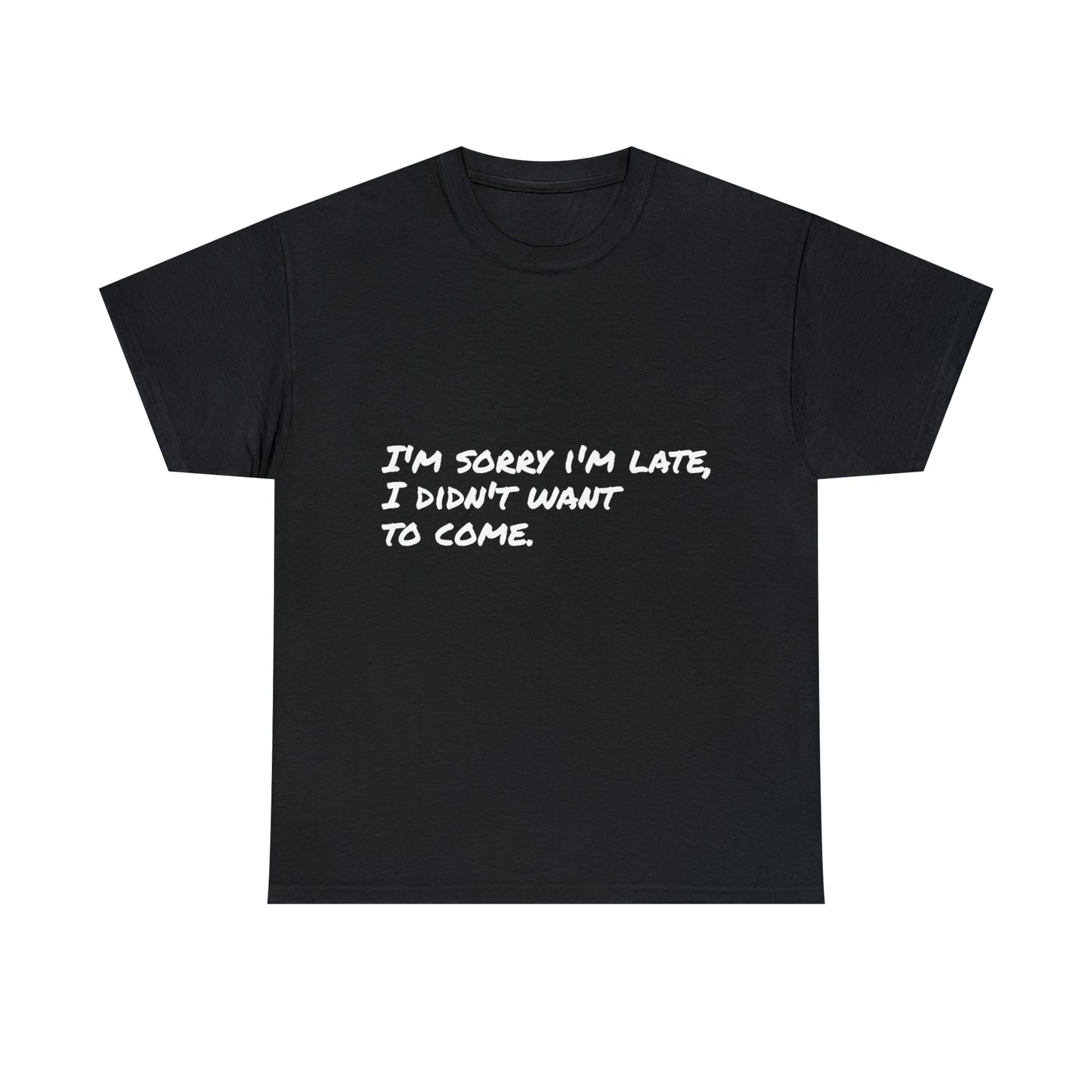 Funny T-Shirt | I'm Sorry I'm Late |