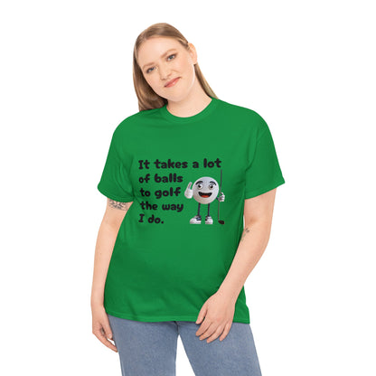 T-Shirt | It Takes A Lot Of Balls |