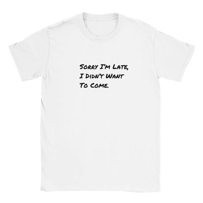 Funny T-Shirt | I'm Sorry I'm Late |