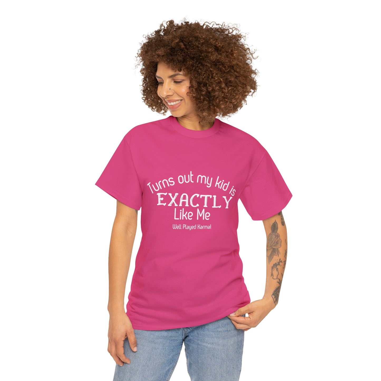 Funny T-Shirt | Turns Out My Kid Is Exactly Like Me |