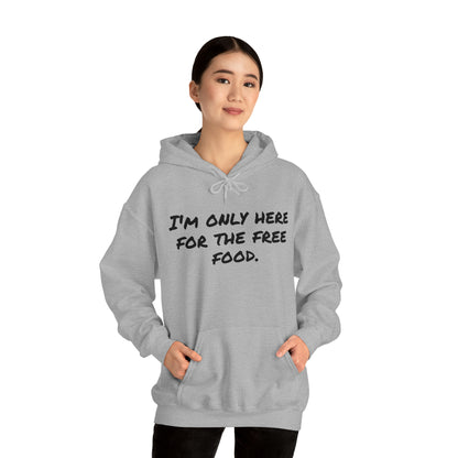 Hoodie | I'm Only Here For The Free Food |