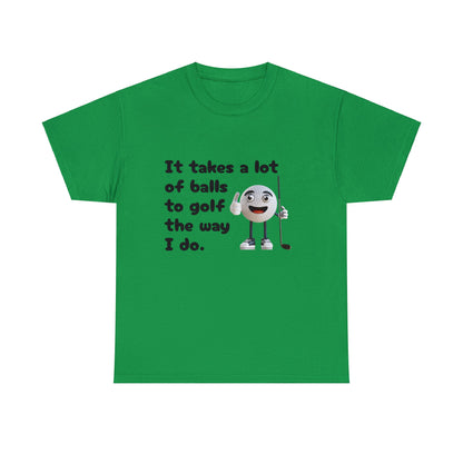 T-Shirt | It Takes A Lot Of Balls |