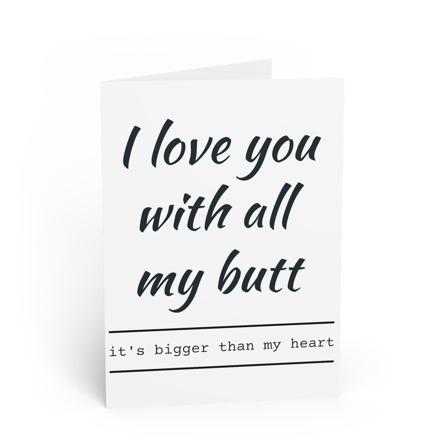 I love you with all my butt