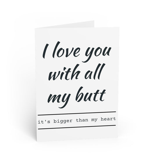 I love you with all my butt