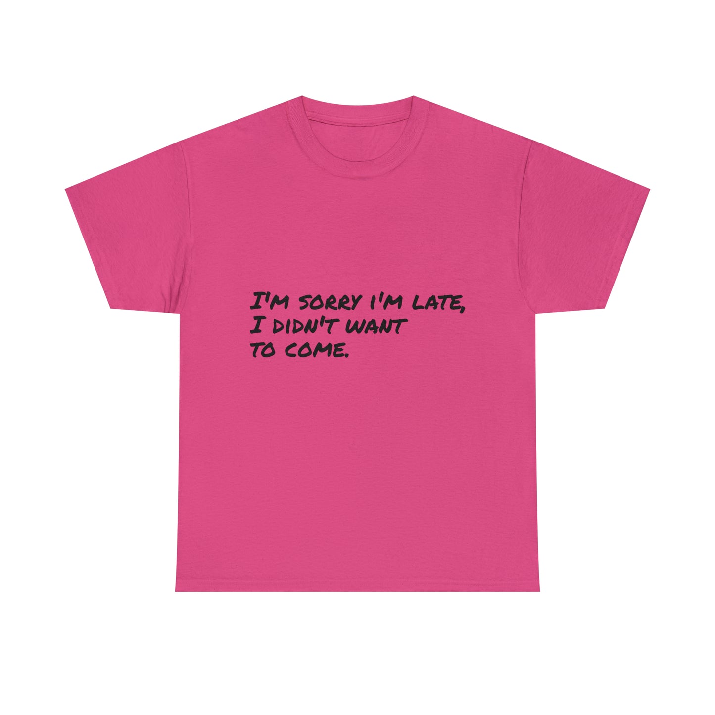 Funny T-Shirt | I'm Sorry I'm Late |