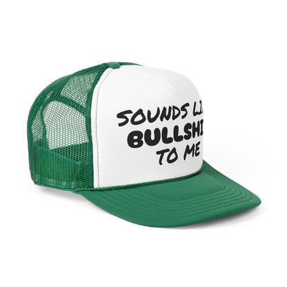 Funny Trucker Caps | Sounds Like Bullshit To Me |