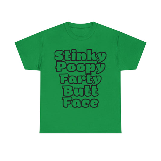 Funny T-Shirt | Stinky Poopy Farty Butt Face |