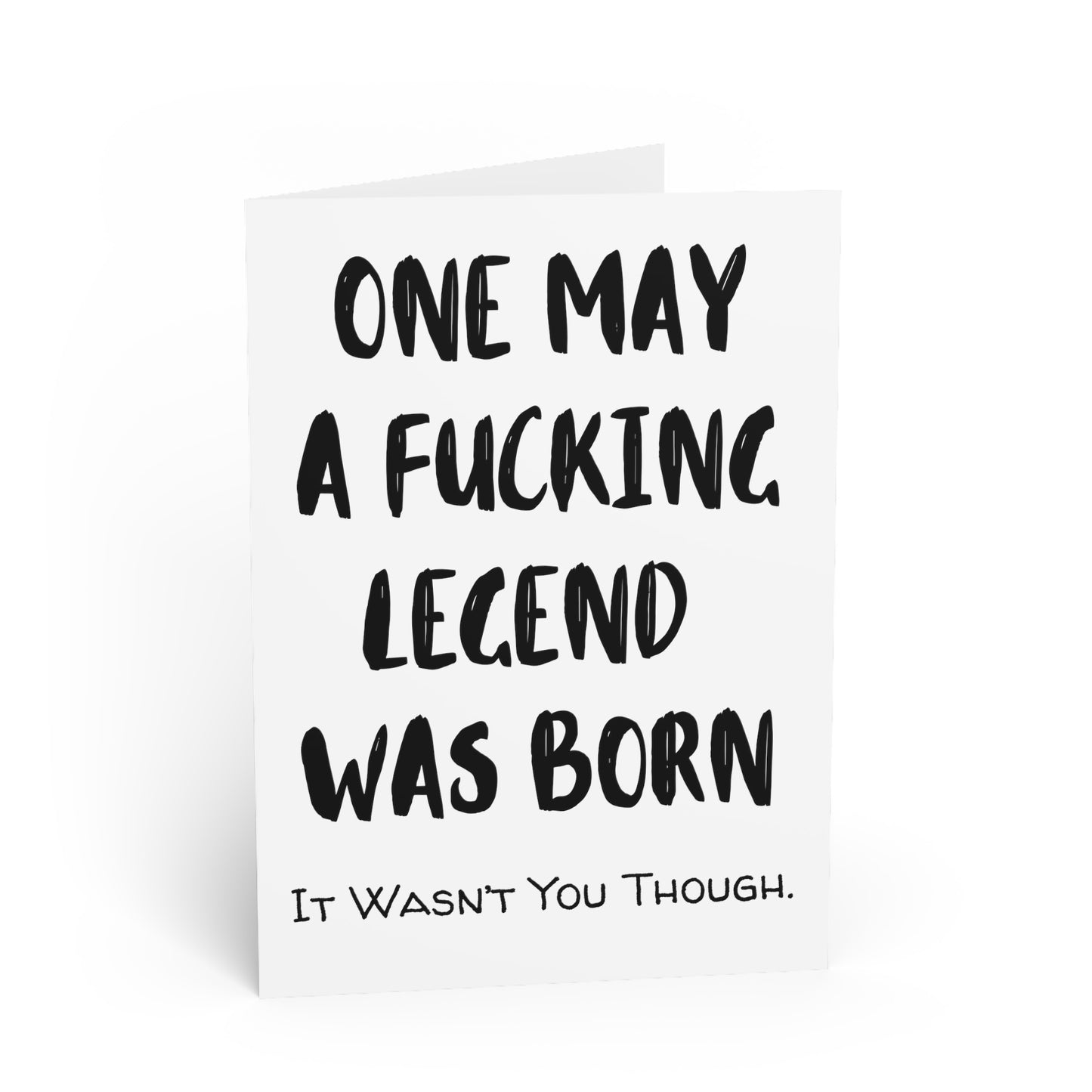 Funny Cards | One May A Fucking Legend Was Born |