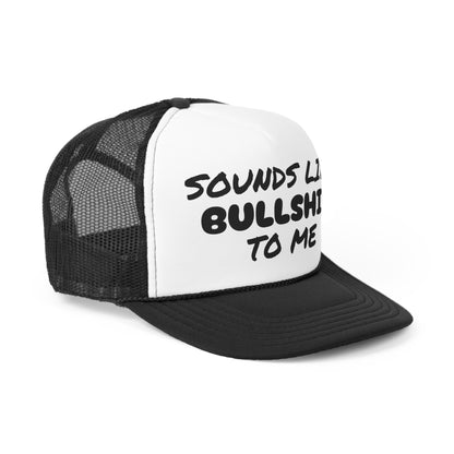 Funny Trucker Caps | Sounds Like Bullshit To Me |