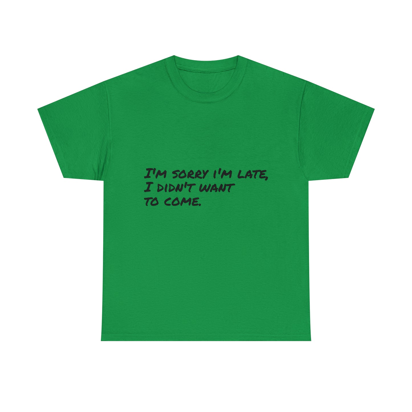 Funny T-Shirt | I'm Sorry I'm Late |