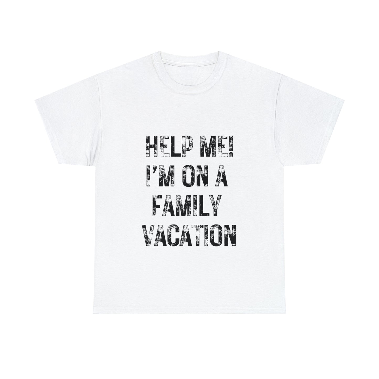 Funny T-Shirt | Help Me I'm On A Family Vacation |