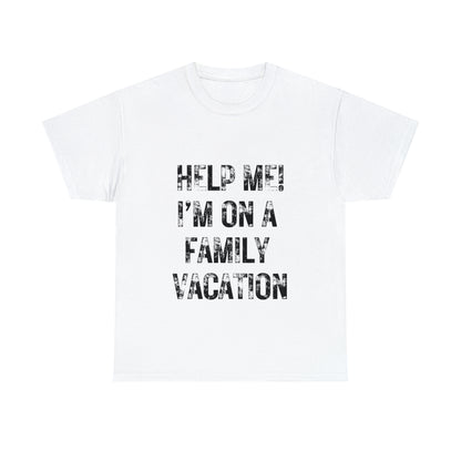 Funny T-Shirt | Help Me I'm On A Family Vacation |