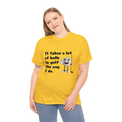 T-Shirt | It Takes A Lot Of Balls |