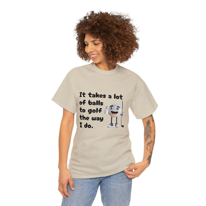 T-Shirt | It Takes A Lot Of Balls |
