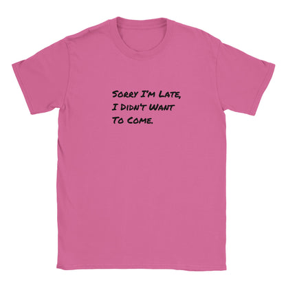 Funny T-Shirt | I'm Sorry I'm Late |